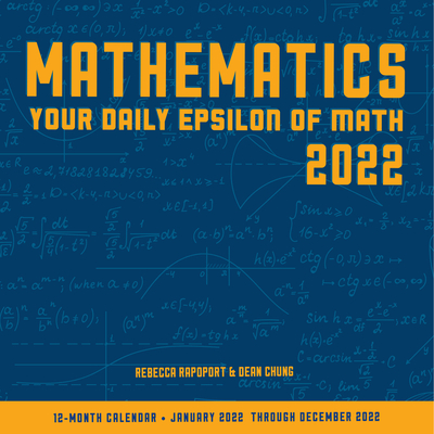 Mathematics 2022: Your Daily Epsilon of Math: 12-Month Calendar-January 2022 Through December 2022 - Rapoport, Rebecca