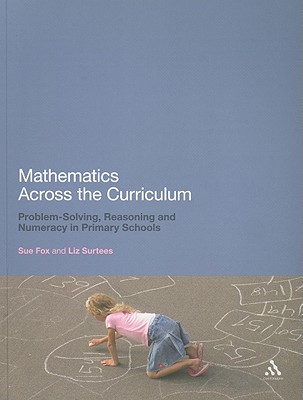 Mathematics Across the Curriculum: Problem-Solving, Reasoning and Numeracy in Primary Schools - Fox, Sue, Mrs., and Surtees, Liz