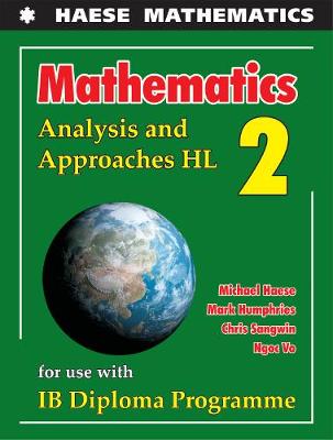 Mathematics: Analysis and Approaches HL - Haese, Michael, and Humphries, Mark, and Sangwin, Chris