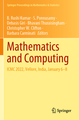 Mathematics and Computing: ICMC 2022, Vellore, India, January 6-8 - Rushi Kumar, B. (Editor), and Ponnusamy, S. (Editor), and Giri, Debasis (Editor)