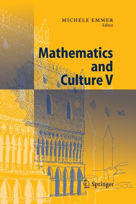Mathematics and Culture V - Emmer, Michele (Editor)