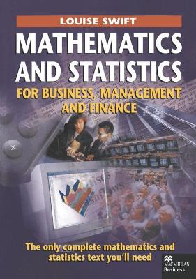 Mathematics and Statistics for Business, Management and Finance - Swift, Louise