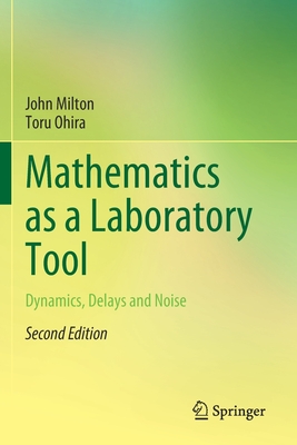 Mathematics as a Laboratory Tool: Dynamics, Delays and Noise - Milton, John, and Ohira, Toru