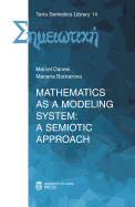 Mathematics as a Modeling System: A Semiotic Approach