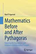 Mathematics Before and After Pythagoras: Exploring the Foundations and Evolution of Mathematical Thought