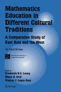 Mathematics Education in Different Cultural Traditions- A Comparative Study of East Asia and the West