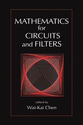 Mathematics for Circuits and Filters - Chen, Wai-Kai (Editor)