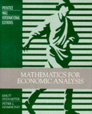 Mathematics for economic analysis - Sydster, Knut, and Hammond, Peter J.