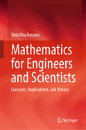 Mathematics for Engineers and Scientists: Concepts, Applications, and History