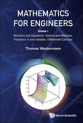 Mathematics for Engineers - Volume 1: Numbers and Equations, Vectors and Matrices, Functions in One Variable, Differential Calculus - Westermann, Thomas