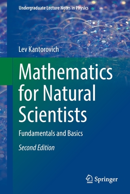 Mathematics for Natural Scientists: Fundamentals and Basics - Kantorovich, Lev