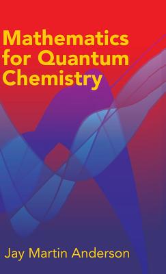 Mathematics for Quantum Chemistry - Anderson, Jay Martin