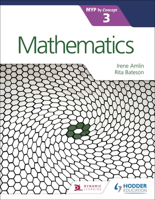 Mathematics for the Ib Myp 3: Hodder Education Group - Bateson, Rita, and Hart