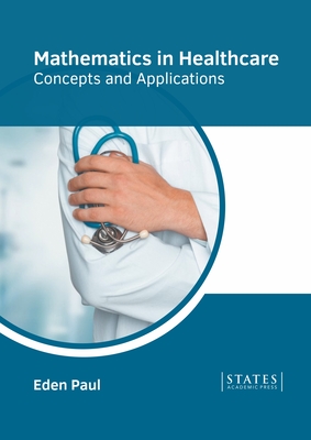 Mathematics in Healthcare: Concepts and Applications - Paul, Eden (Editor)