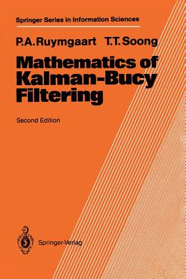 Mathematics of Kalman-Bucy Filtering - Ruymgaart, Peter A, and Soong, Tsu T