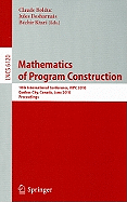 Mathematics of Program Construction: 10th International Conference, MPC 2010, Qu?bec City, Canada, June 21-23, 2010, Proceedings