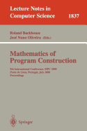 Mathematics of Program Construction: 5th International Conference, MPC 2000 Ponte de Lima, Portugal, July 3-5, 2000 Proceedings