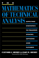Mathematics of Technical Analysis: Applying Statistics to Trading Stocks, Options and Futures...