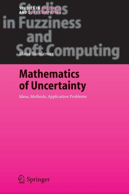 Mathematics of Uncertainty: Ideas, Methods, Application Problems - Bandemer, Hans