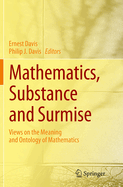 Mathematics, Substance and Surmise: Views on the Meaning and Ontology of Mathematics