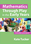 Mathematics Through Play in the Early Years: Activities and Ideas