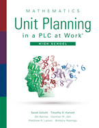 Mathematics Unit Planning in a Plc at Work(r), High School: (a Guide for Collectively Planning Mathematics Units of Study in a Professional Learning Community)