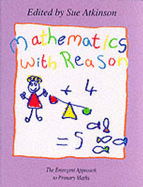 Mathematics with Reason: The Emergent Approach to Primary Mathematics - Atkinson, Sue (Editor)