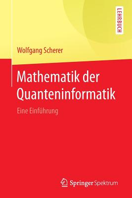 Mathematik Der Quanteninformatik: Eine Einfhrung - Scherer, Wolfgang