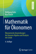 Mathematik Fr konomen: konomische Anwendungen Der Linearen Algebra Und Analysis Mit Scilab