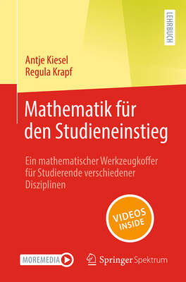 Mathematik Fr Den Studieneinstieg: Ein Mathematischer Werkzeugkoffer Fr Studierende Verschiedener Disziplinen - Kiesel, Antje, and Krapf, Regula