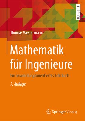 Mathematik Fur Ingenieure: Ein Anwendungsorientiertes Lehrbuch - Westermann, Thomas