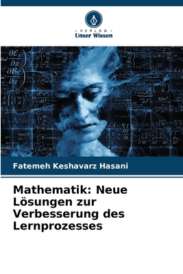 Mathematik: Neue Lsungen zur Verbesserung des Lernprozesses - Keshavarz Hasani, Fatemeh