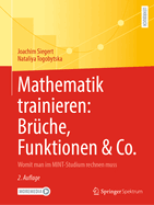 Mathematik Trainieren: Brche, Funktionen & Co.: Womit Man Im Mint-Studium Rechnen Muss