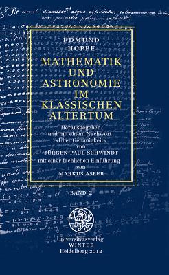 Mathematik Und Astronomie Im Klassischen Altertum: Band 2 - Hoppe, Edmund, and Schwindt, Jurgen Paul (Afterword by), and Asper, Markus (Introduction by)