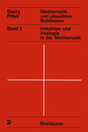 Mathematik Und Plausibles Schliessen: Band 1 Induktion Und Analogie in Der Mathematik