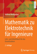 Mathematik zu Elektrotechnik fr Ingenieure: Lehr- und Arbeitsbuch fr das Grundstudium