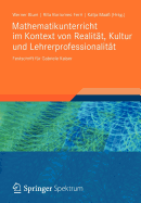 Mathematikunterricht Im Kontext Von Realitat, Kultur Und Lehrerprofessionalitat: Festschrift Fur Gabriele Kaiser