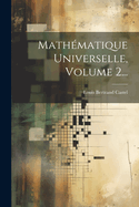 Mathematique Universelle, Volume 2...