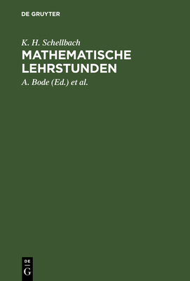 Mathematische Lehrstunden - Schellbach, K H, and Bode, A (Editor), and Fischer, E (Editor)