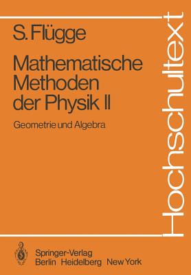 Mathematische Methoden Der Physik II: Geometrie Und Algebra - Fl?gge, Siegfried