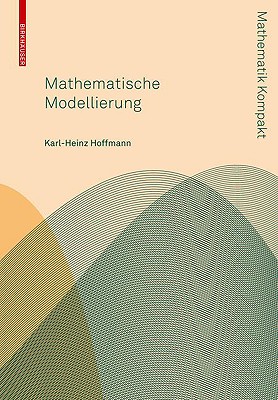 Mathematische Modellierung: Grundprinzipien in Natur- Und Ingenieurwissenschaften - Hoffmann, Karl-Heinz, and Witterstein, Gabriele