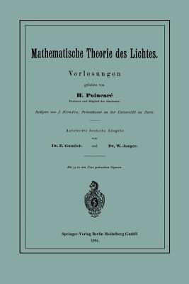 Mathematische Theorie Des Lichtes: Vorlesungen - Poincar?, Henri, and Blondin, J, and Gumlich, E