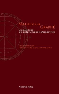 Mathesis & Graphe: Leonhard Euler Und Die Entfaltung Der Wissensysteme - Bredekamp, Horst (Editor), and Velminski, Wladimir (Editor)