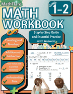 MathFlare - Math Workbook 1st and 2nd Grade: Math Workbook Grade 1-2: Counting, Numbers, Addition, Subtraction, Place Value, Expanded Notations, and Telling Time