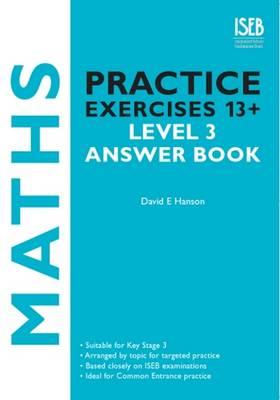 Maths Practice Exercises 13+ Level 3 Answer Book: Practice Exercises for Common Entrance Preparation - Hanson, David