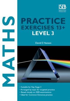 Maths Practice Exercises 13+ Level 3 - Hanson, David