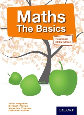 Maths The Basics Functional Skills Edition - Haighton, June, and Holder, Debbie, and Thomas, Veronica