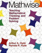 Mathwise: Teaching Mathematical Thinking and Problem Solving
