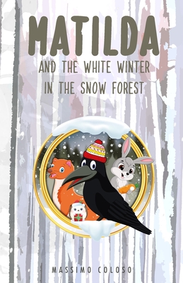 Matilda and the white winter in the Snow Forest - Coloso, Massimo