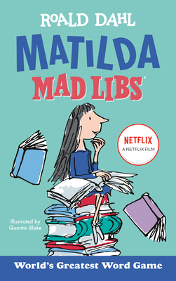 Matilda Mad Libs: World's Greatest Word Game - Dahl, Roald, and Macchiarola, Laura
